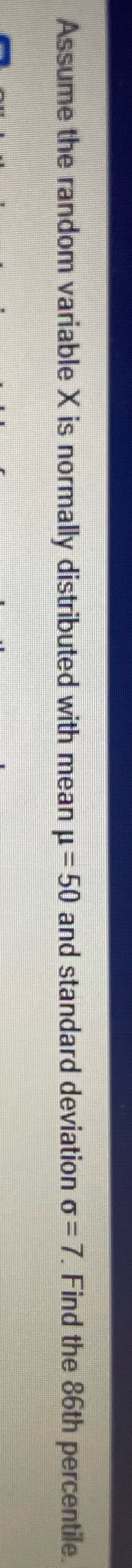Assume the random variable X is normally distributed with mean u