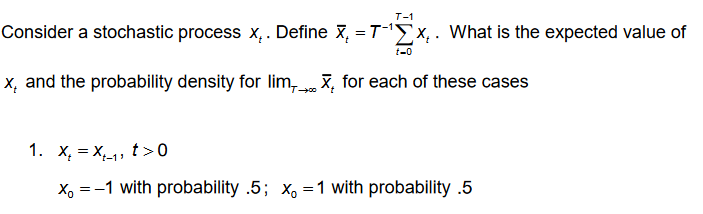  T-1 Consider a stochastic process x, . Define X, =7-> x,