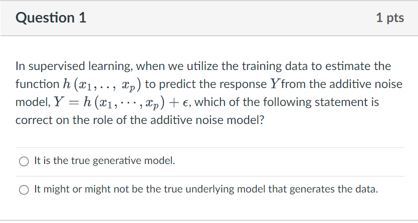 Question 1 1 pts In supervised learning, when we utilize the