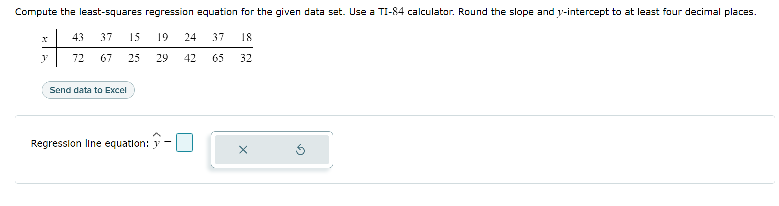 regression equation for the given data set. Use a TI-84 calculator. Round