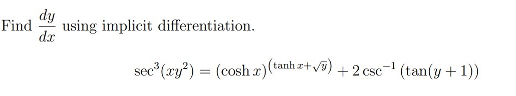 dy Find using implicit differentiation. da; (cosh x) (tanhx+v) + 2 csc