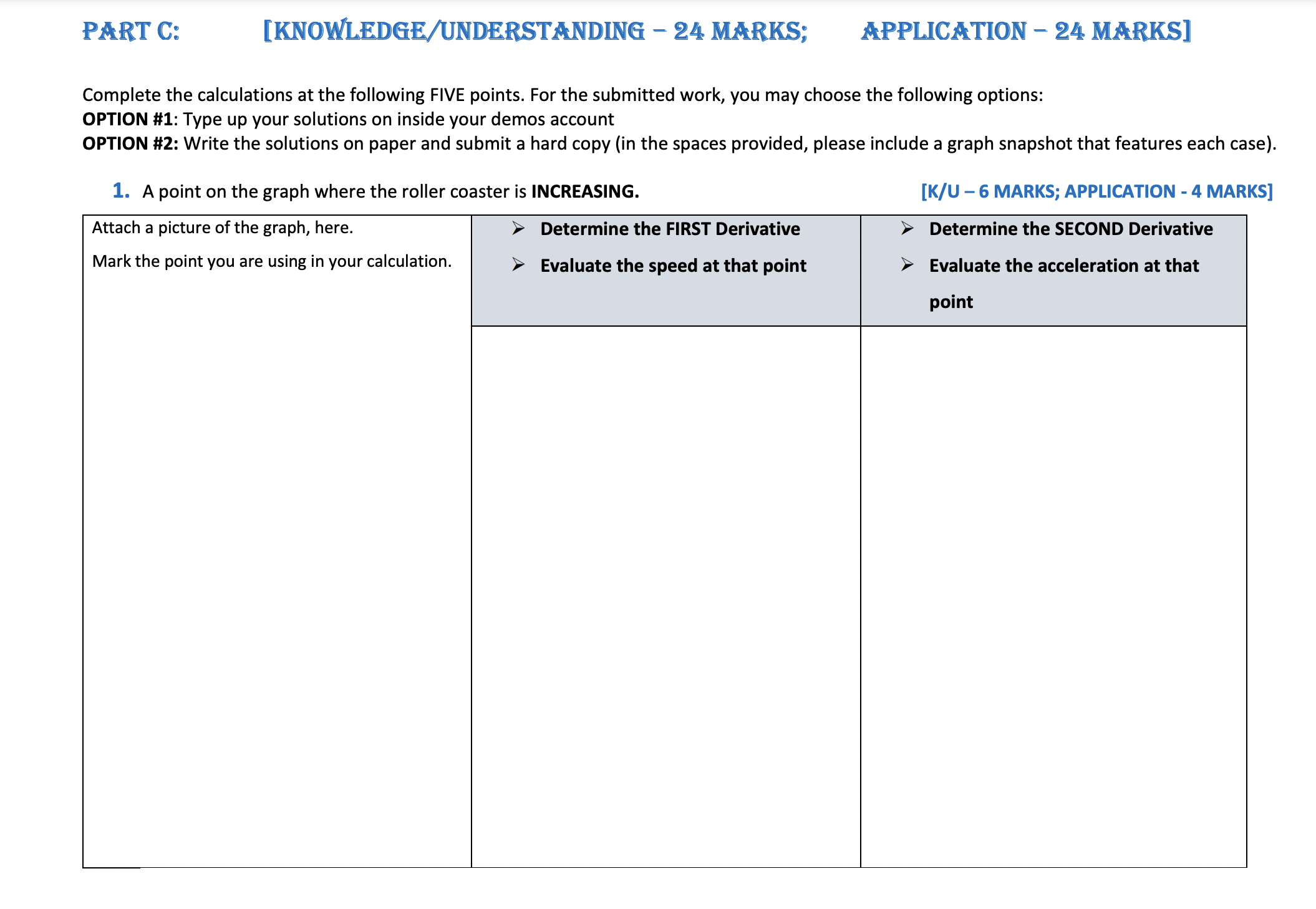 Attach a picture of the graph, here. > Determine the FIRST Derivative