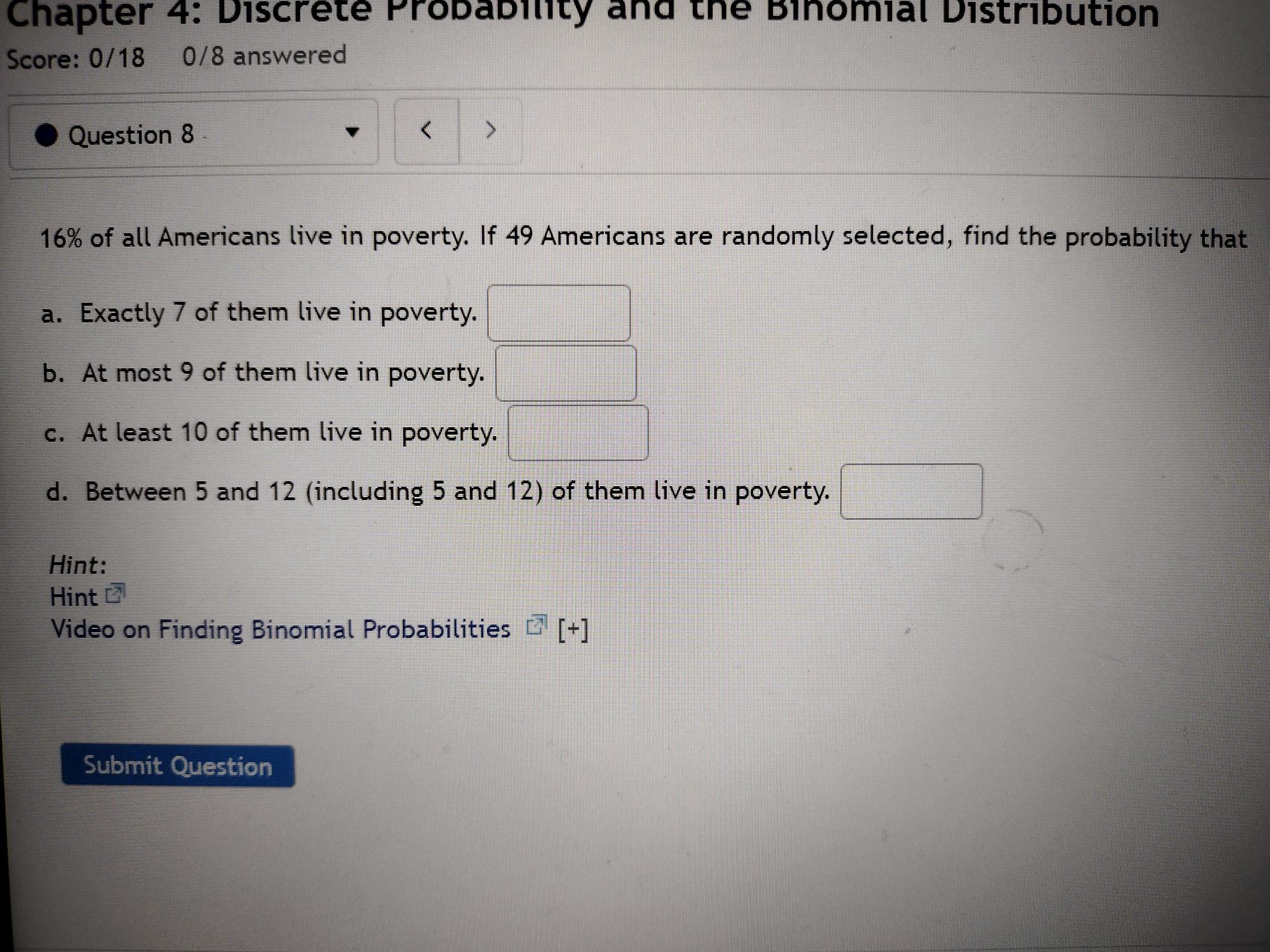 Binomial Distribution Score: 0/18 0/8 answered Question 7 30% of all college