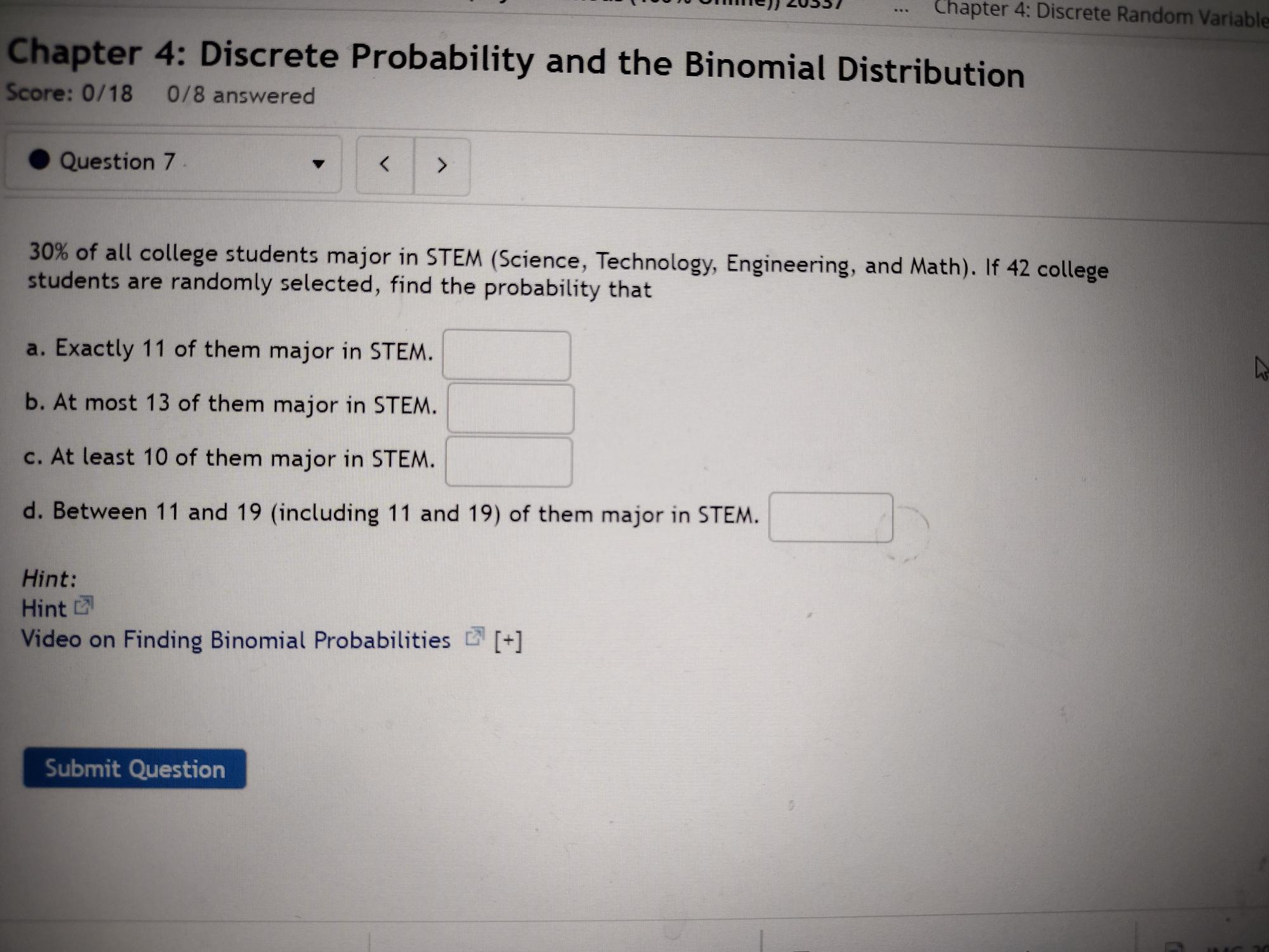 Discrete Probability and the Binomial Distribution Score: 0/18 0/8 answered Question 8
