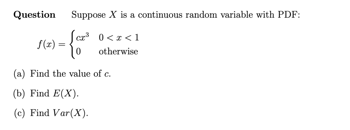 Question Suppose X is a continuous random variable with PDF: crx3 0