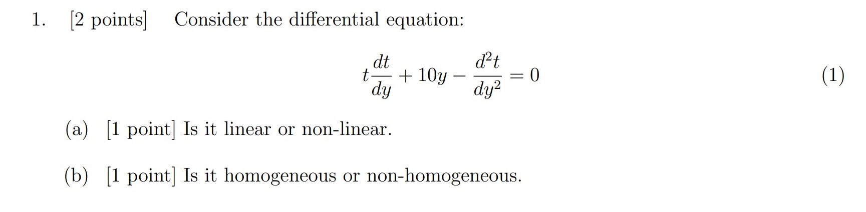  1. [2 points] Consider the differential equation: dt d't + 10y