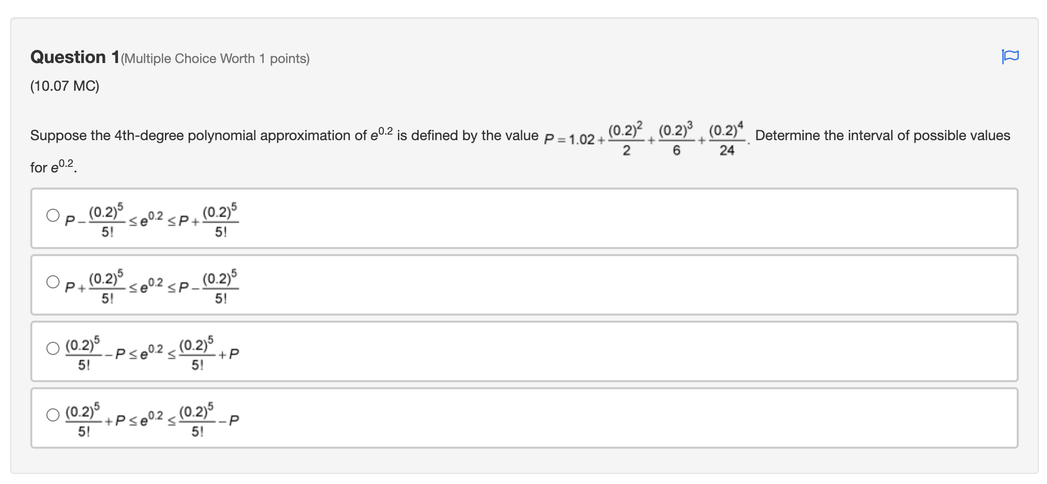  Question 1(Multiple Choice Worth 1 points) (10.07 MC) for e0.2 Suppose