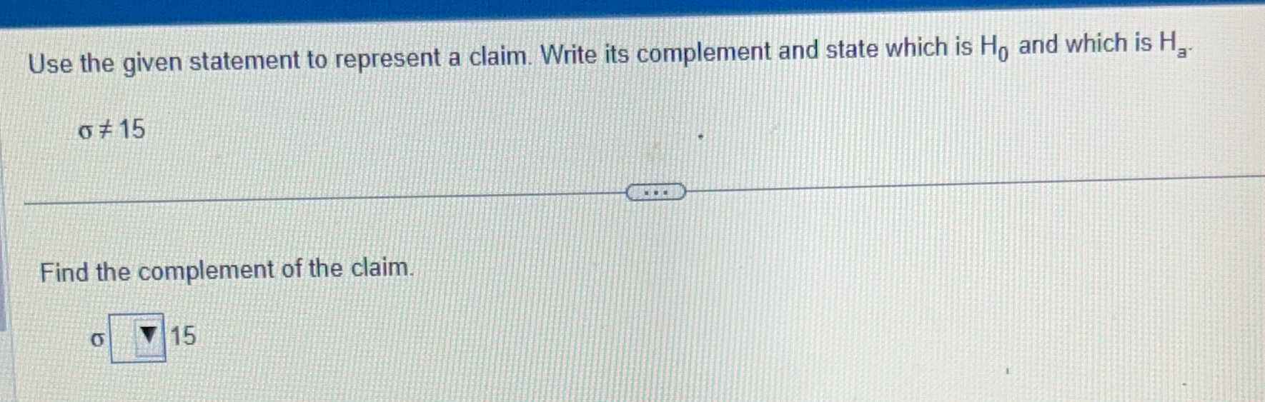 its complement and state which is Ho and which is Ha of