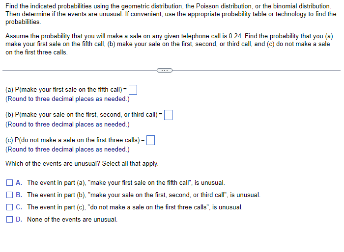  Find the indicated probabilities using the geometric distribution, the Poisson distribution,