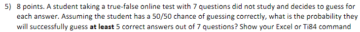 5) 8 points. A student taking a true-false online test with