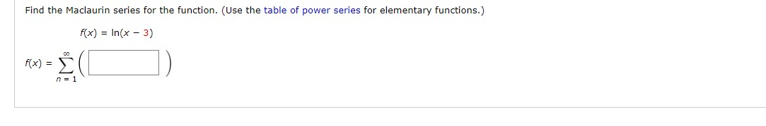 power series for elementary functions.) f(x) = In(x - 3) A( x