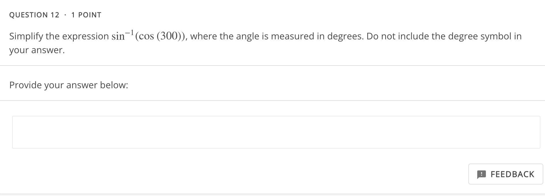 expression cos(cos(c)). If undefined, enter O. Provide your answer below: FEEDBACKQUESTION 15