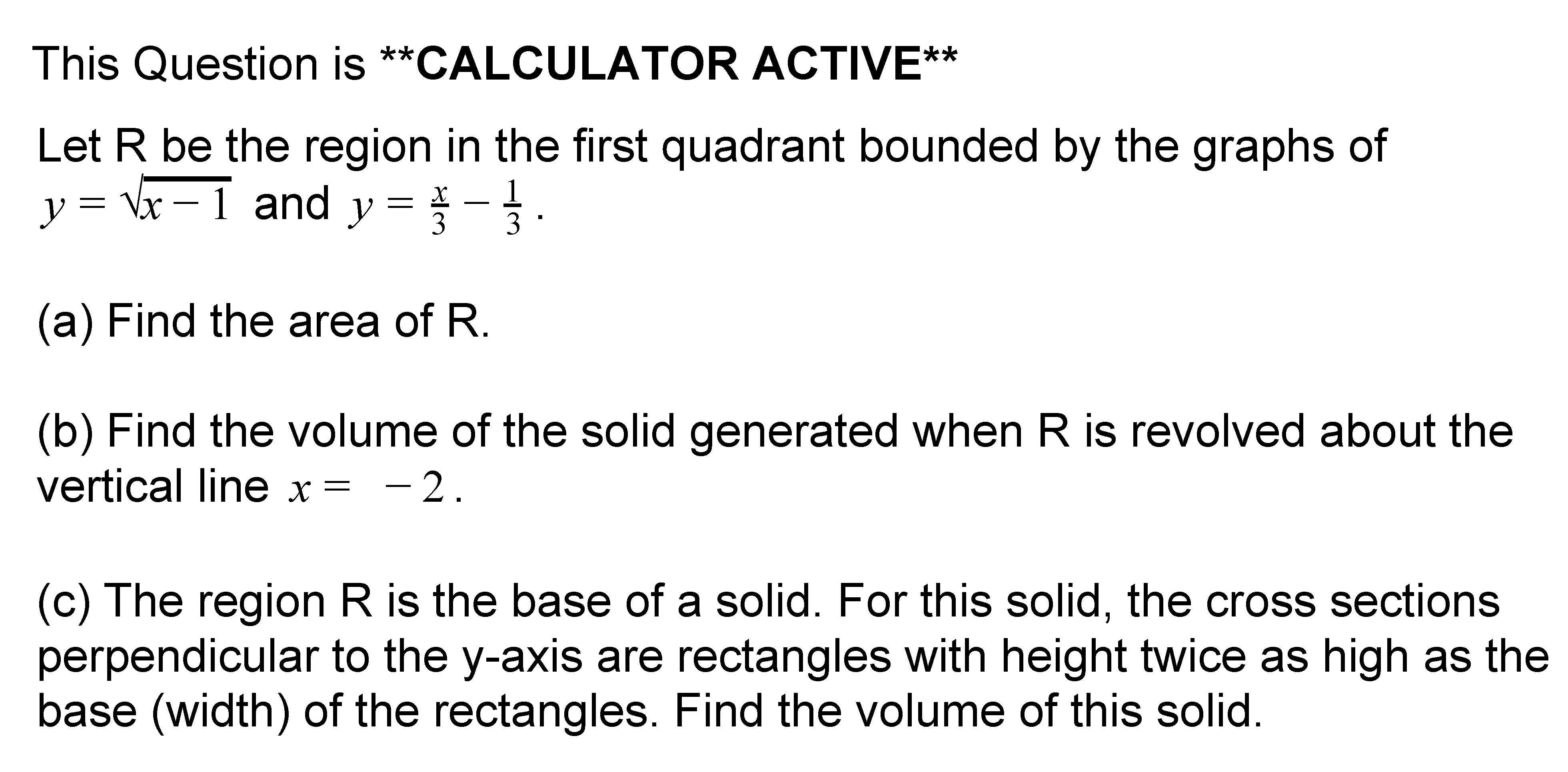 detailed answers to the questions listed below. This Question is **CALCULATOR ACTIVE**