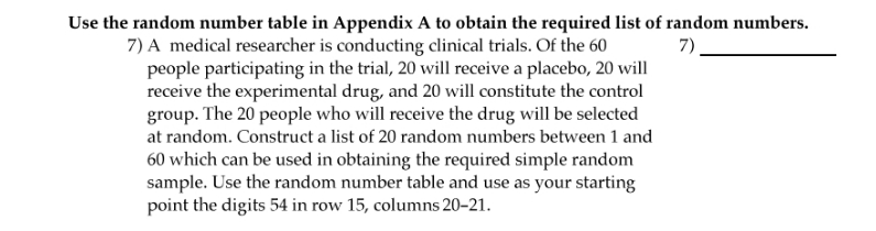 the required list of random numbers. T] A medical researcher is conducting