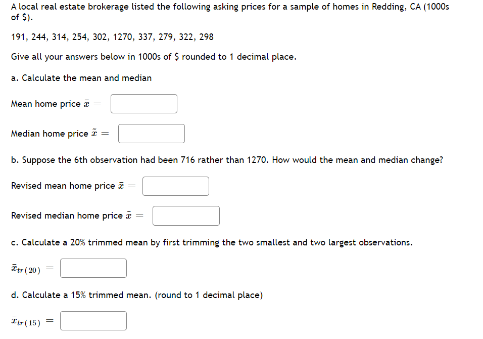 1) A local real estate brokerage Listed the following asking prices