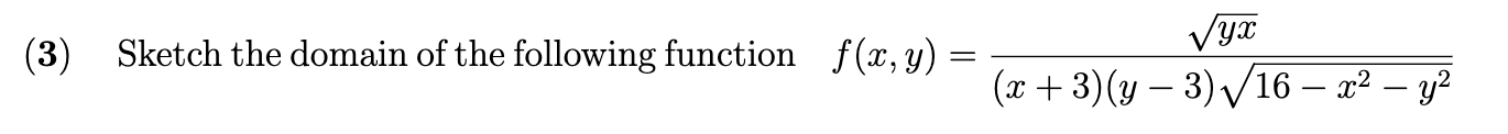 (3) Sketch the domain of the following function f@, y) = @