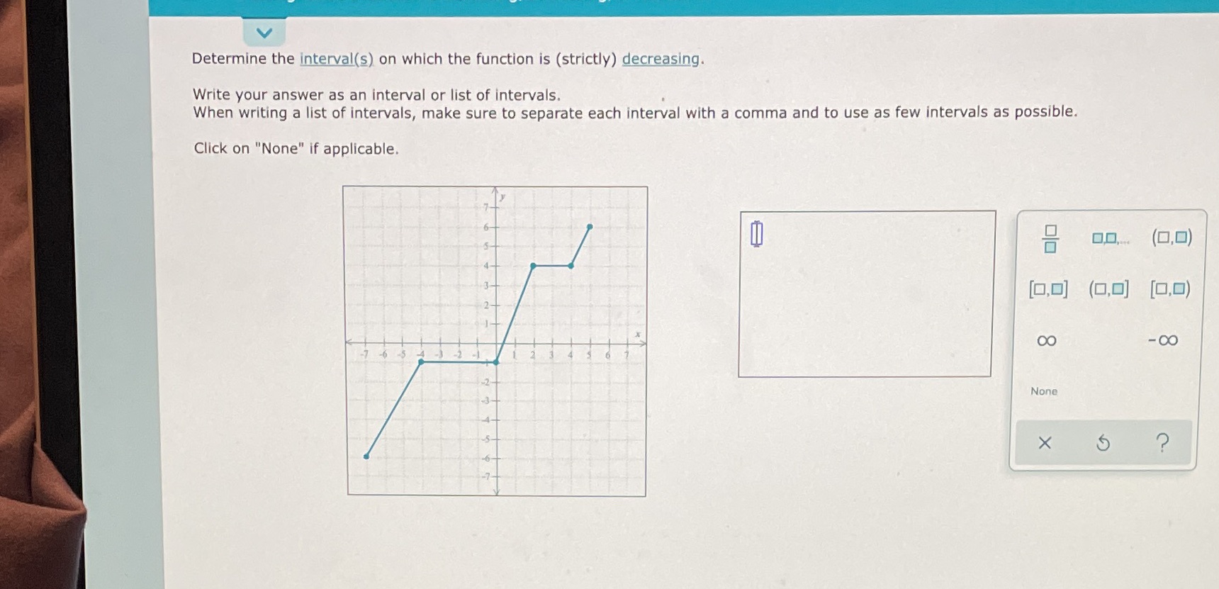  Determine the intends) on which the function is (strictly) gecreasing. Write