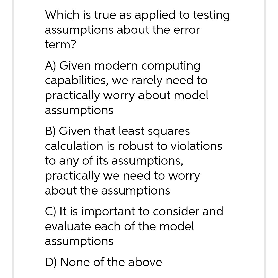 term? A) Given modern computing capabilities, we rarely need to practically worry