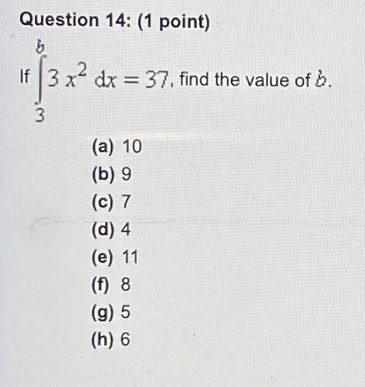If 3 x- dx = 37, find the value of b. (a)