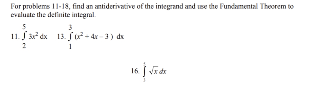 antiderivative of the integrand and use the Fundamental Theorem to evaluate the