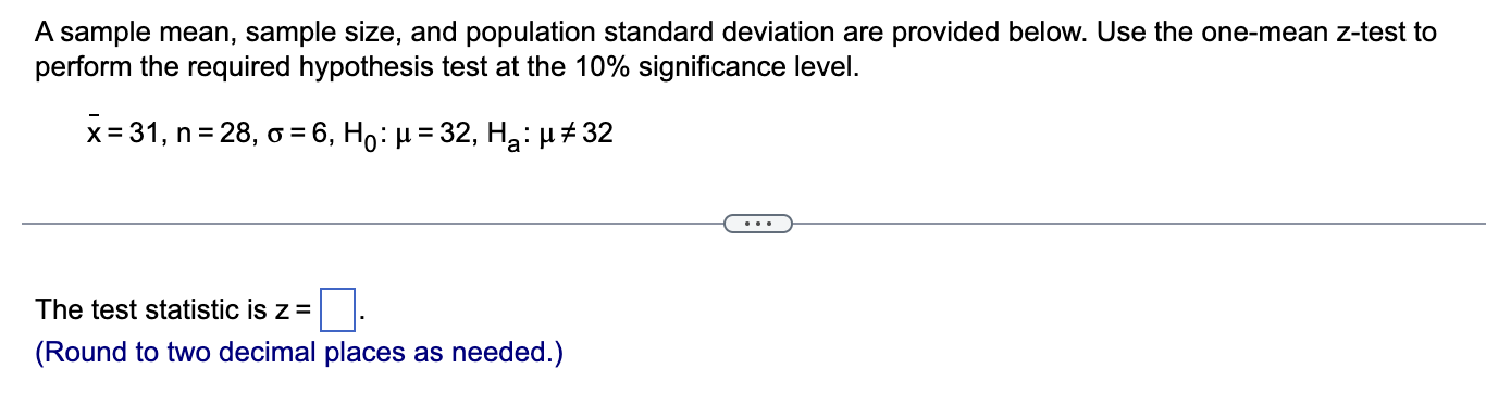 mean isA sample mean, sample size, and population standard deviation are provided