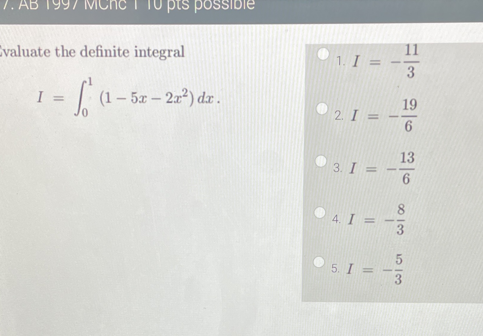Ivaluate the definite integral (1 2x2)dx. 11 19 13