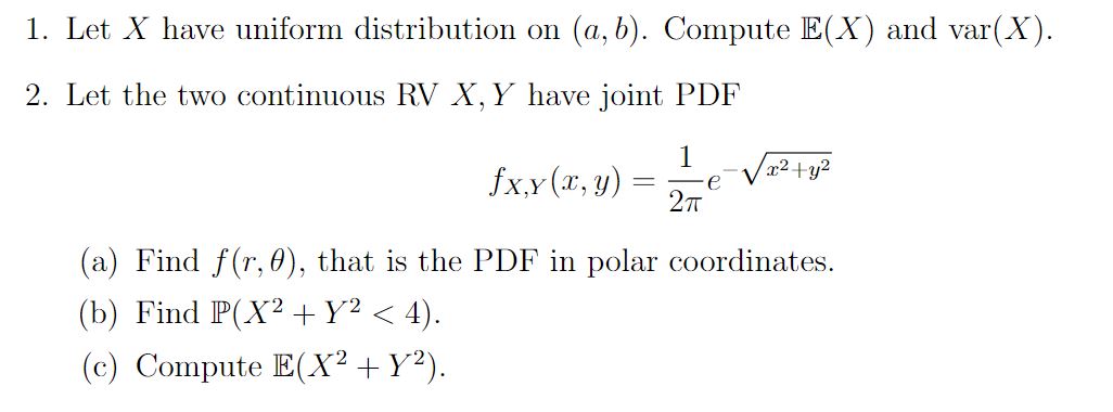 var(X). 2. Let the two continuous RV X, Y have joint PDF