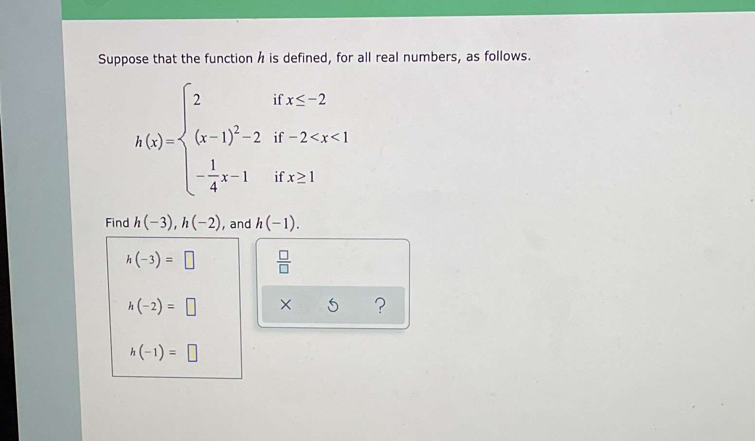 Suppose that the function h is defined, for all real numbers, as