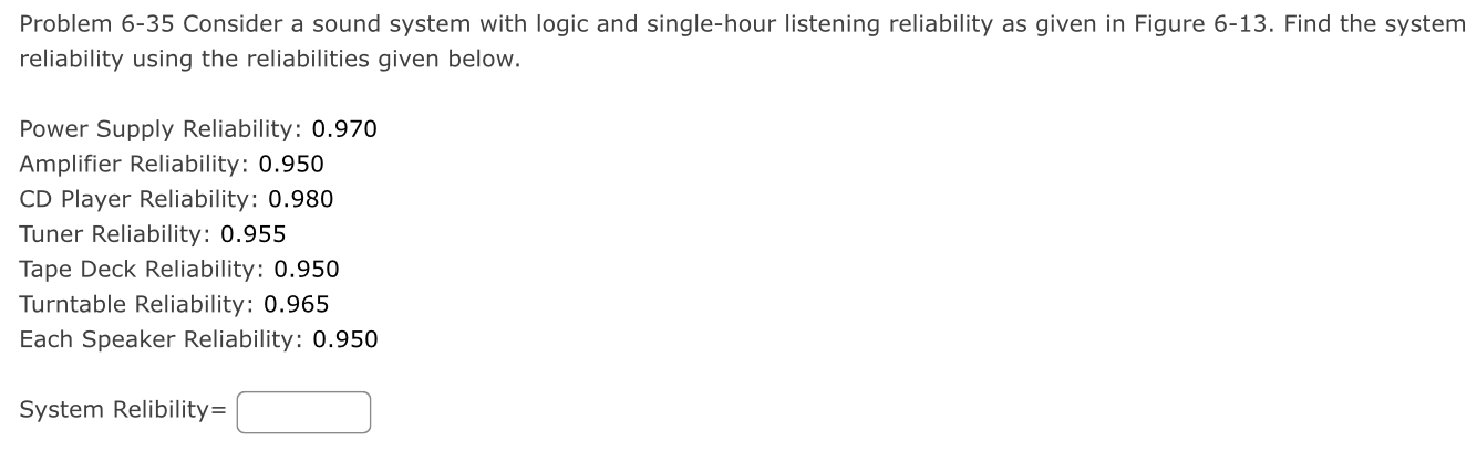  Problem 6-35 Consider a sound system with logic and single-hour listening
