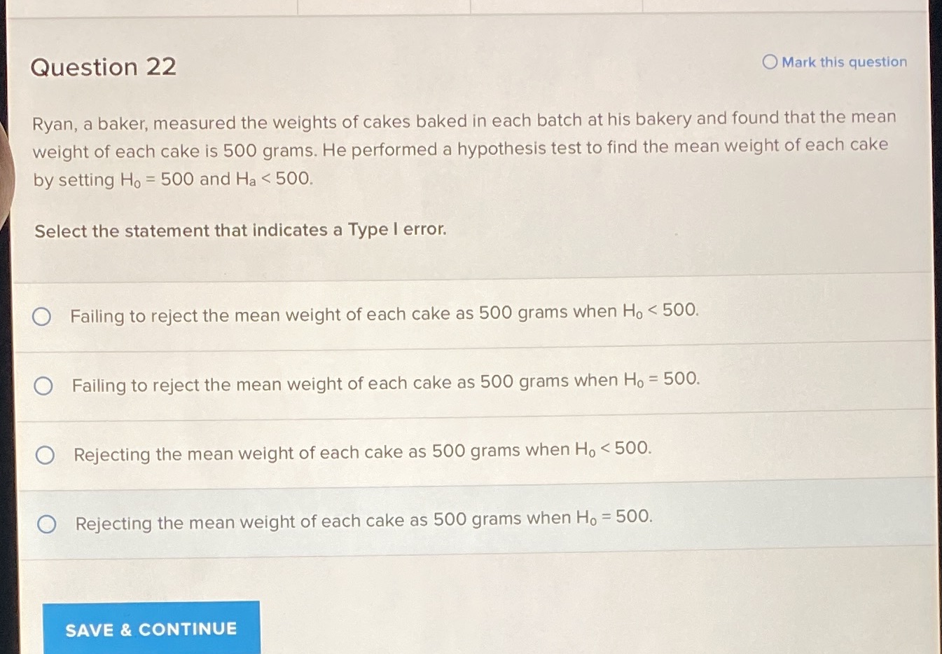 Question 22 O Mark this question Ryan, a baker, measured the