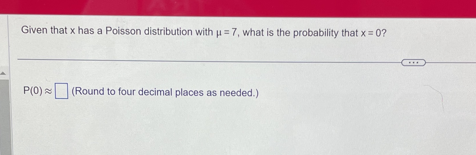  Given that x has a Poisson distribution with u =7, what