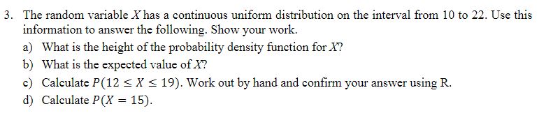  3. The random variable X has a continuous uniform distribution on