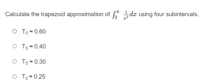 approximation of , x da using four subintervals. O T5 =16.75 O