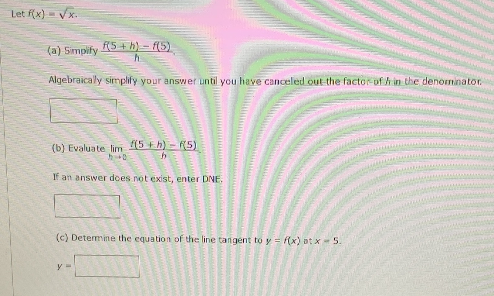  Let f(x) = Vx. (a) Simplify f(5 + h) - (5)