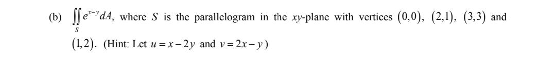 (b) [edA, where S is the parallelogram in the xy-plane with vertices