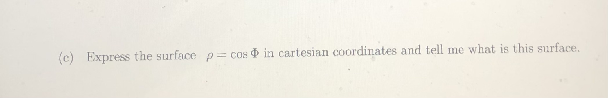 1. (a) Change the point (2, 2V3,6) from cartesian coordinates to cylindrical