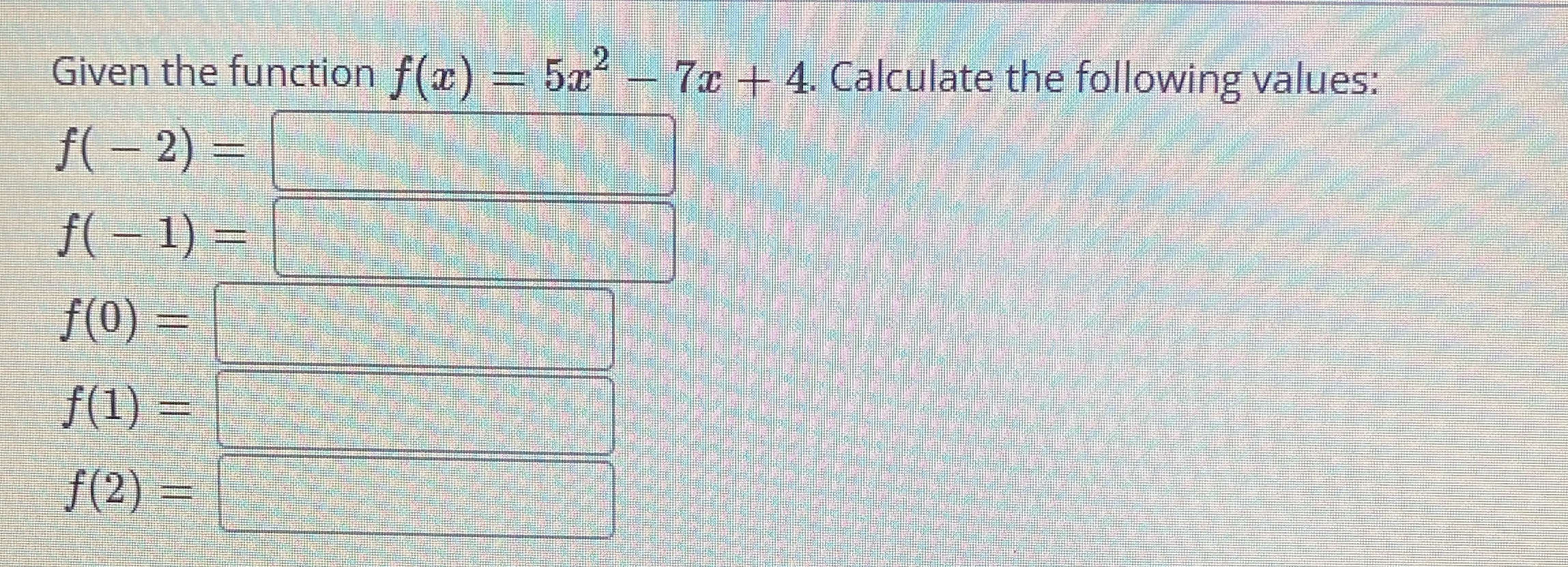 the following values: f ( - 2) = f( - 1) =