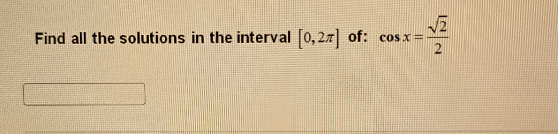 Find all the solutions in the interval of: cosx=