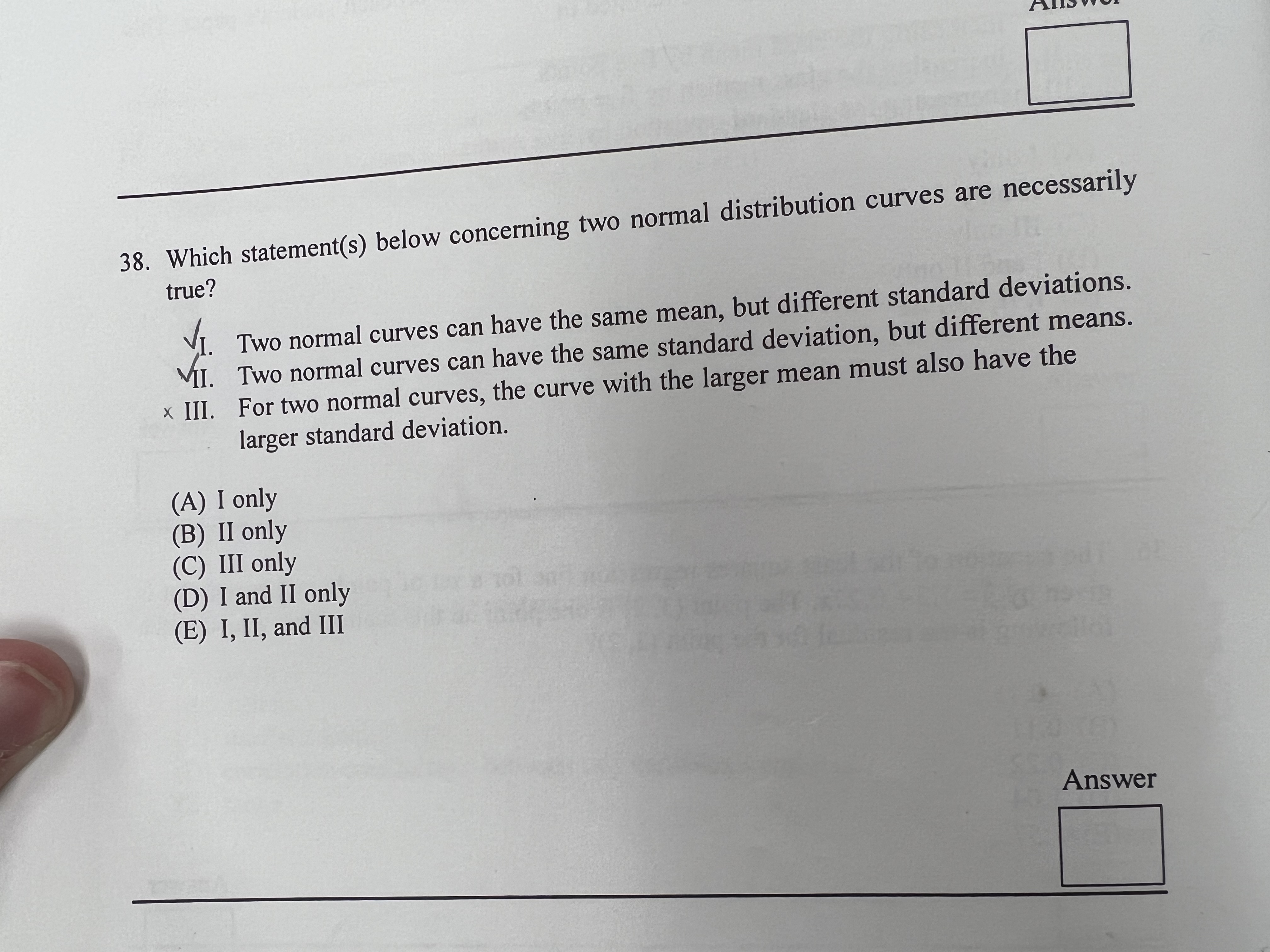  38. Which statement(s) below concerning two normal distribution curves are necessarily