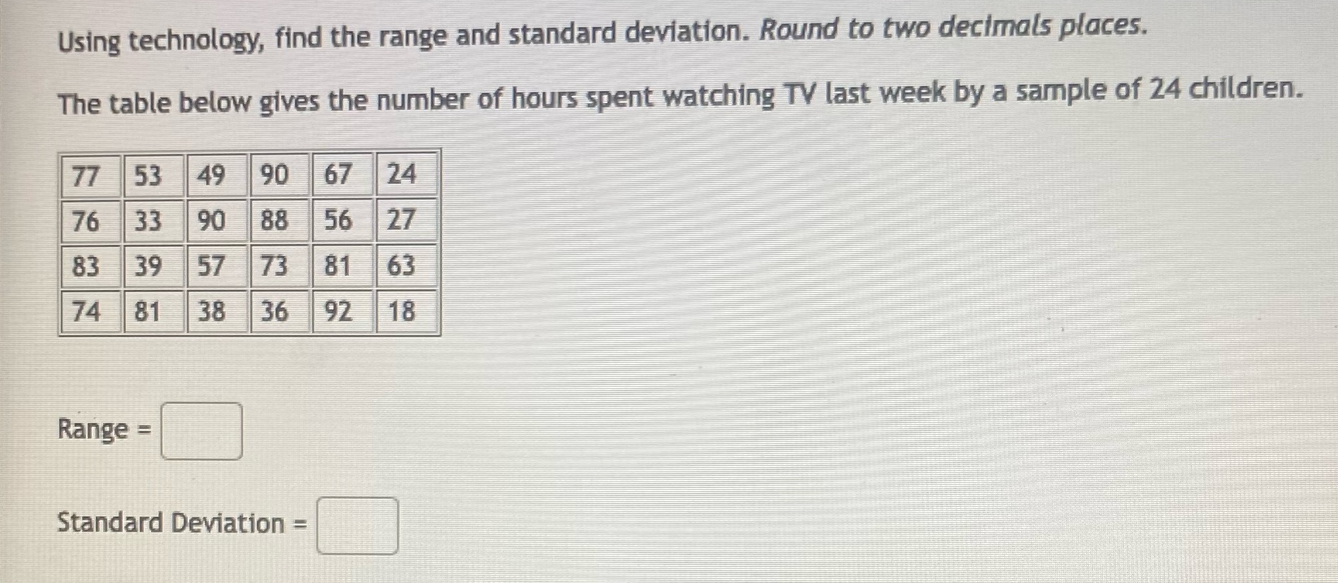 decimals places. The table below gives the number of hours spent watching