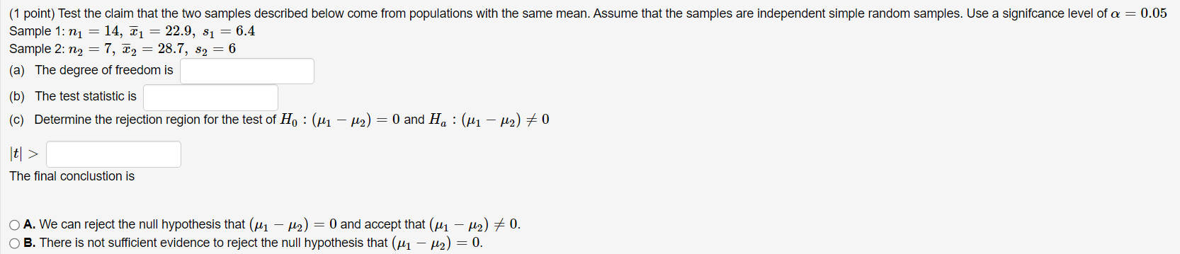 come from populations with the same mean. Assume that the samples are