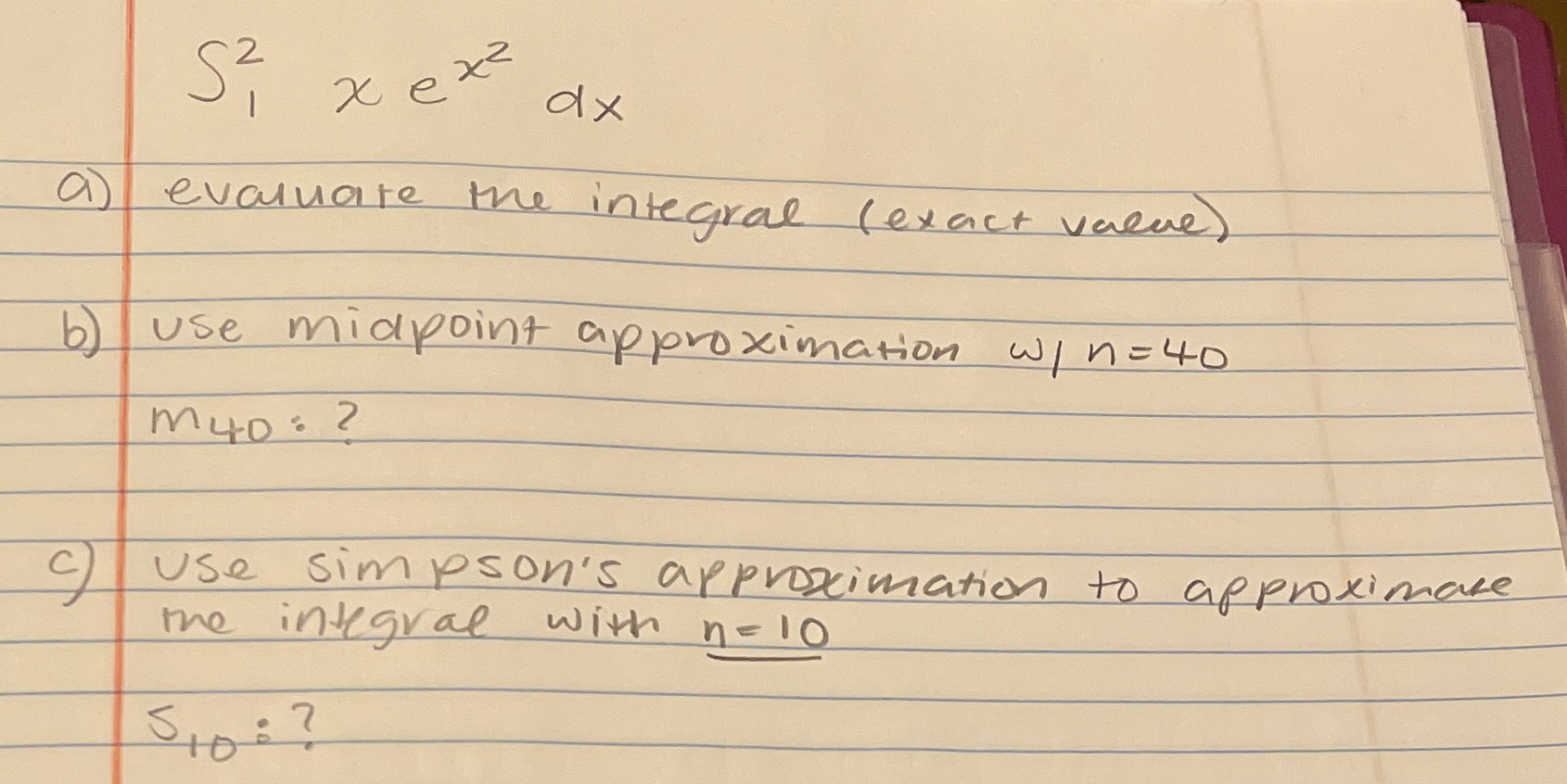 b) use midpoint approximation w/ n= 40 m40: ? C use simpson's