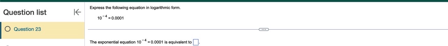 K - 45 = 13 O Question 23 In logarithmic form, the