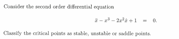 Consider the second order differential equation Classify the critical points as stable,
