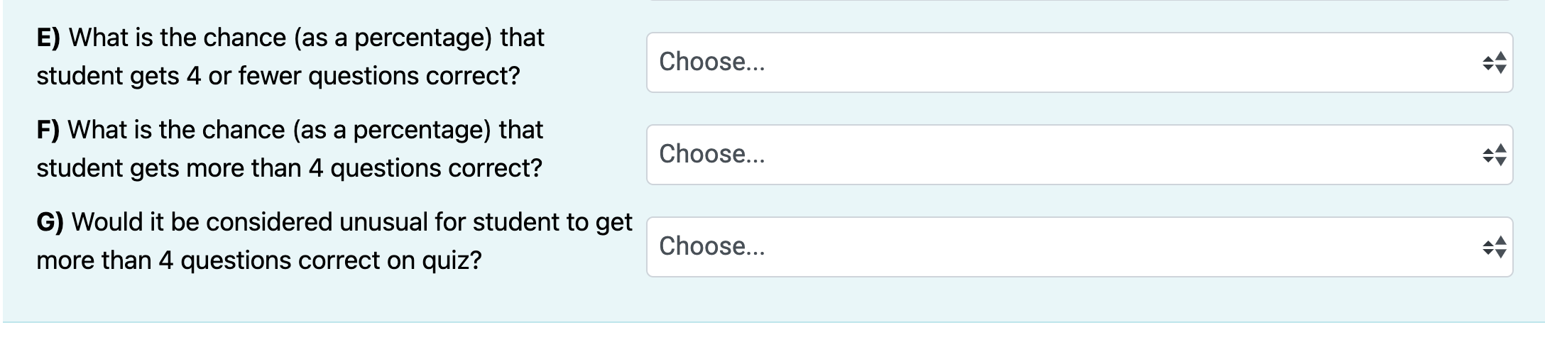 (as a percentage) that student gets more than 4 questions correct? G)