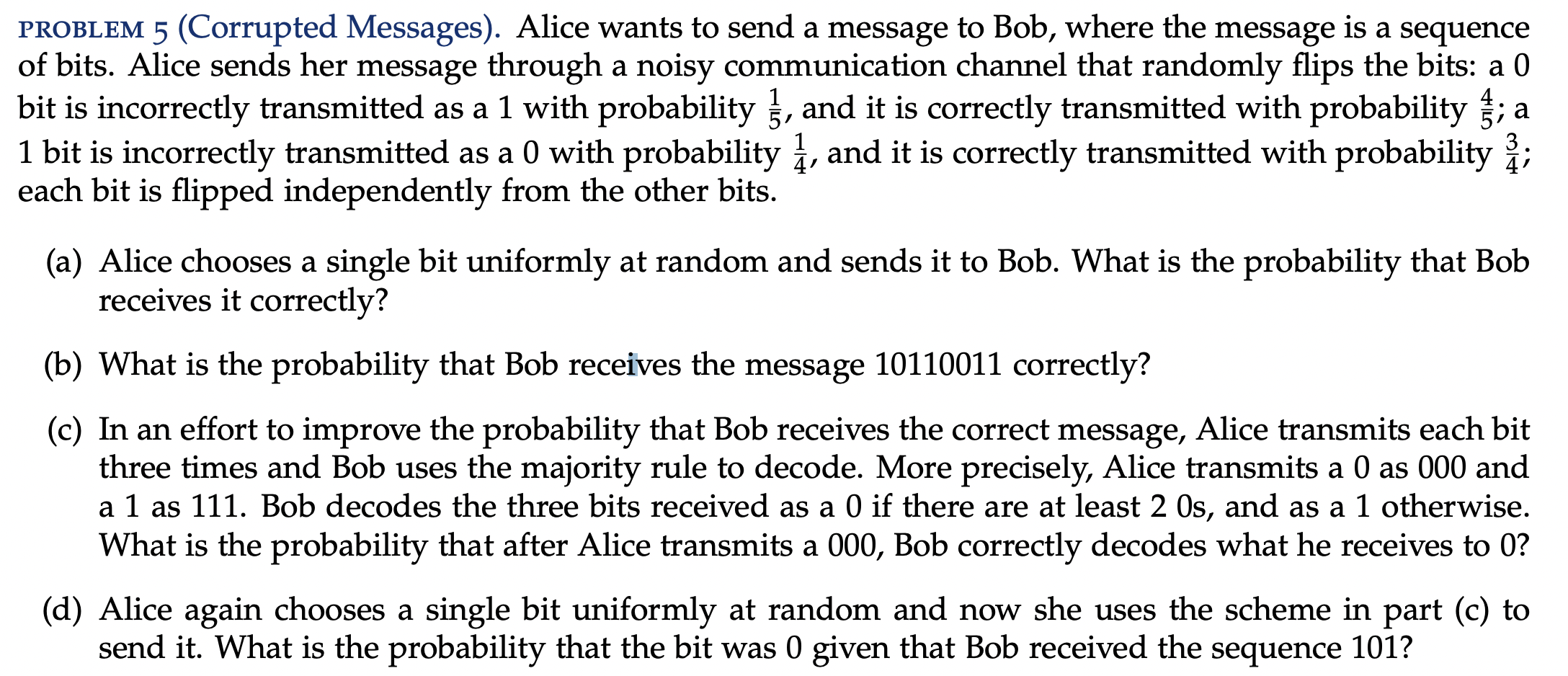 Bob, where the message is a sequence of bits. Alice sends her