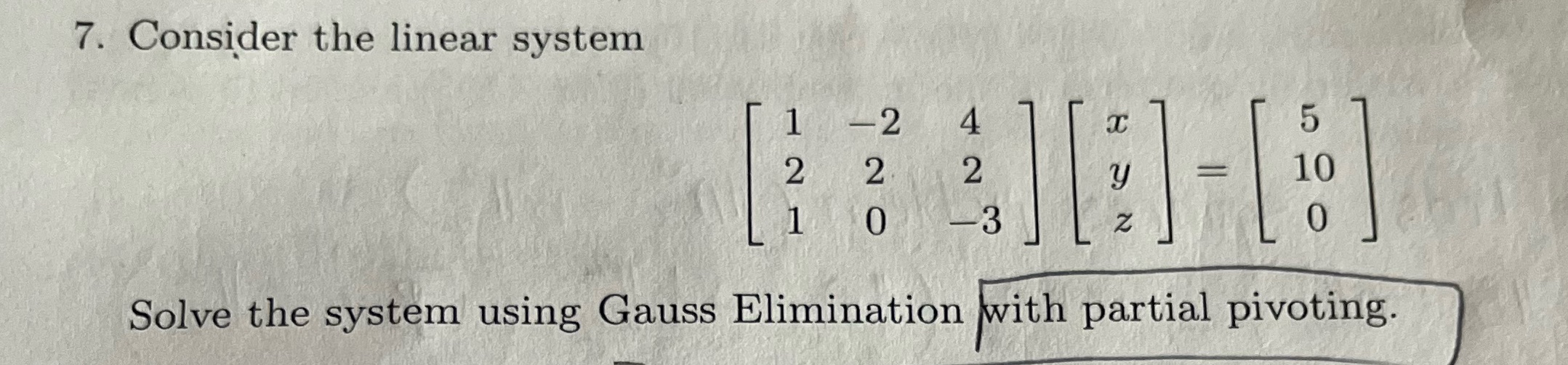 3 Solve the system using Gauss Elimination with partial pivoting