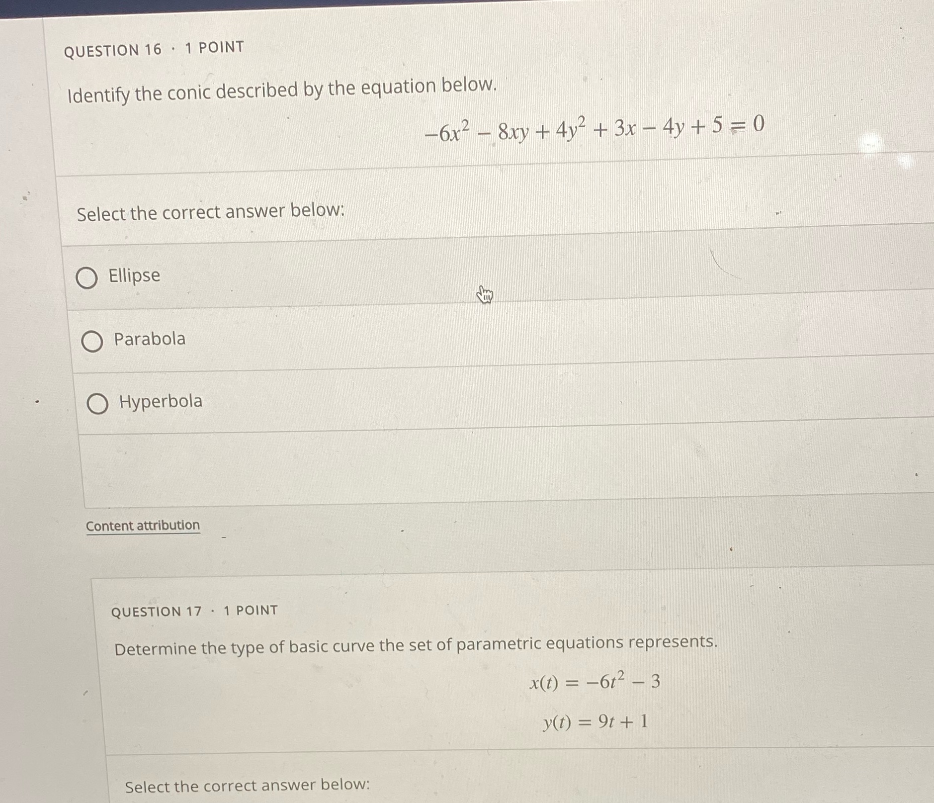 QUESTION 16 . 1 POINT Identify the conic described by the