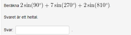  The answer is an integer. Berakna 2 sin (909) + 7