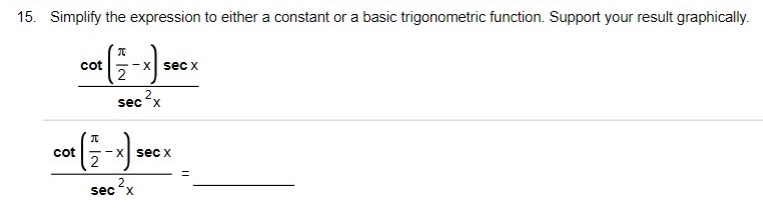  15. Simplify the expression to either a constant or a basic